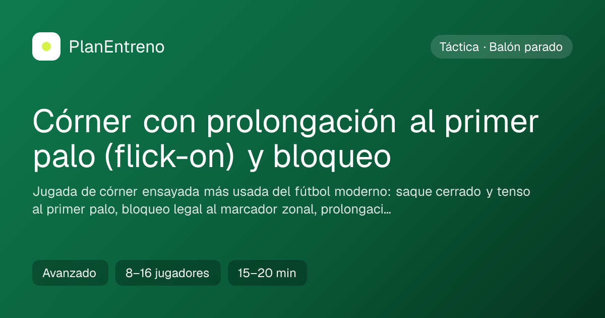 Diagrama del ejercicio Córner con prolongación al primer palo (flick-on) y bloqueo